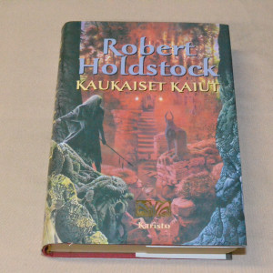 Robert Holdstock Kaukaiset kaiut